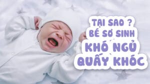 tại sao bé sơ sinh khó ngủ