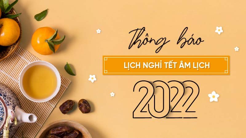 thông báo nghỉ tết âm lịch 2022