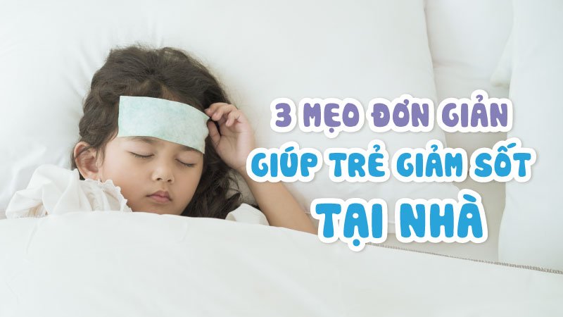 giúp trẻ giảm sốt tại nhà