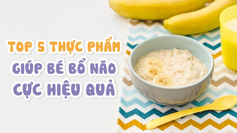 Thực phẩm giúp bé bổ não