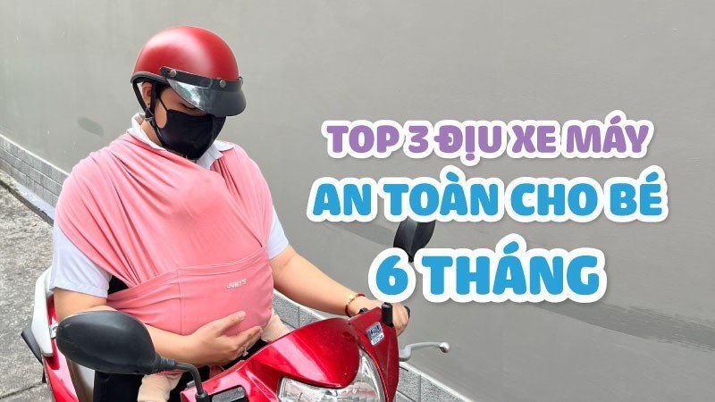 Địu xe máy an toàn cho bé 6 tháng