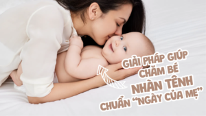 giải pháp giúp mẹ chăm bé nhàn tênh