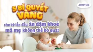 5 Bí Quyết Vàng Cho Bé Lần Đầu Ăn Dặm Khỏe Mạnh Mẹ Không Thể Bỏ Qua