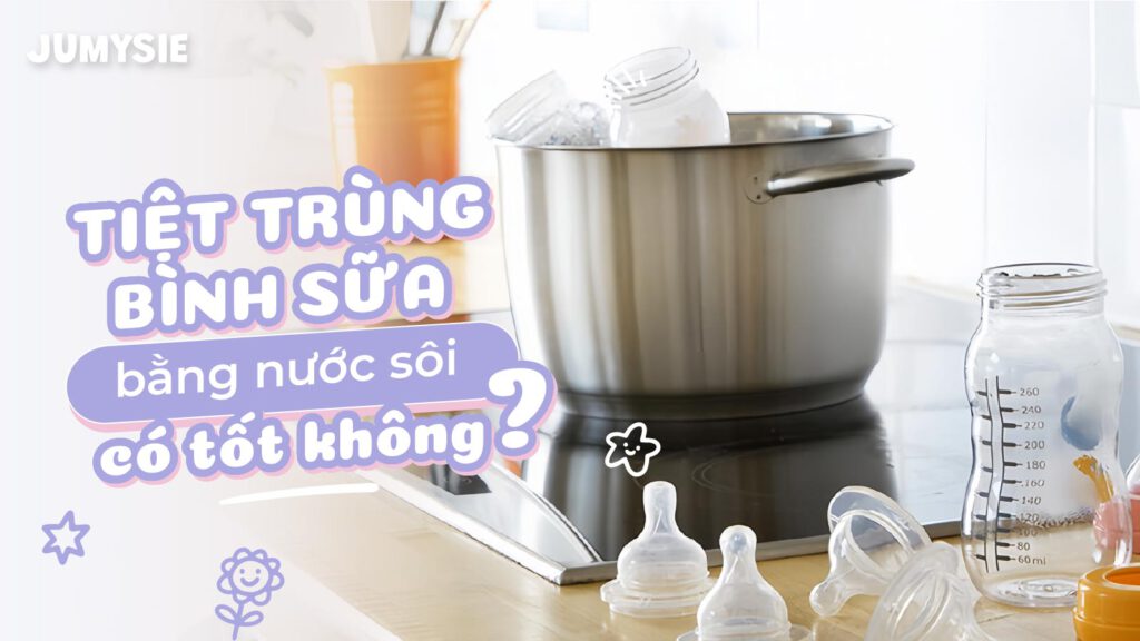 tiệt trùng bình sữa bằng nước sôi có tốt không (1)