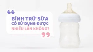 bình trữ sữa sử dụng được bao nhiêu lần