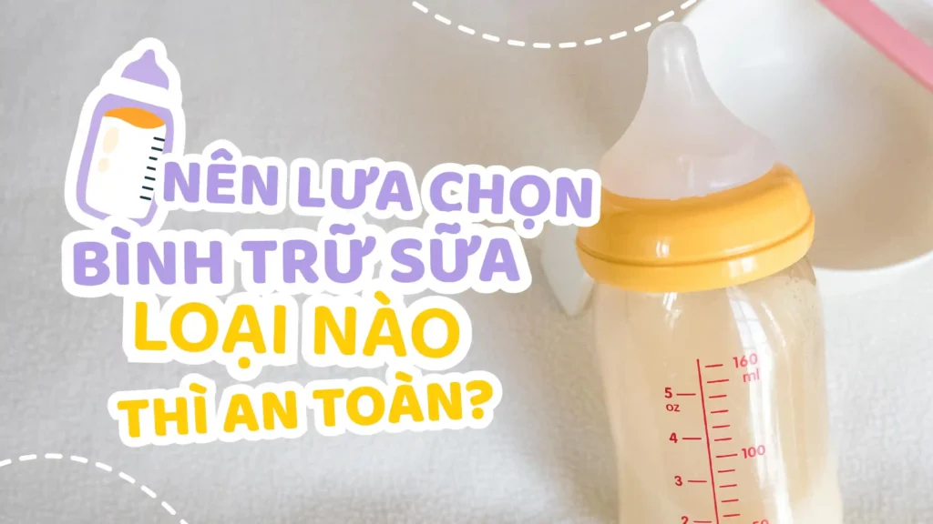 bình trữ sữa an toàn chính hãng