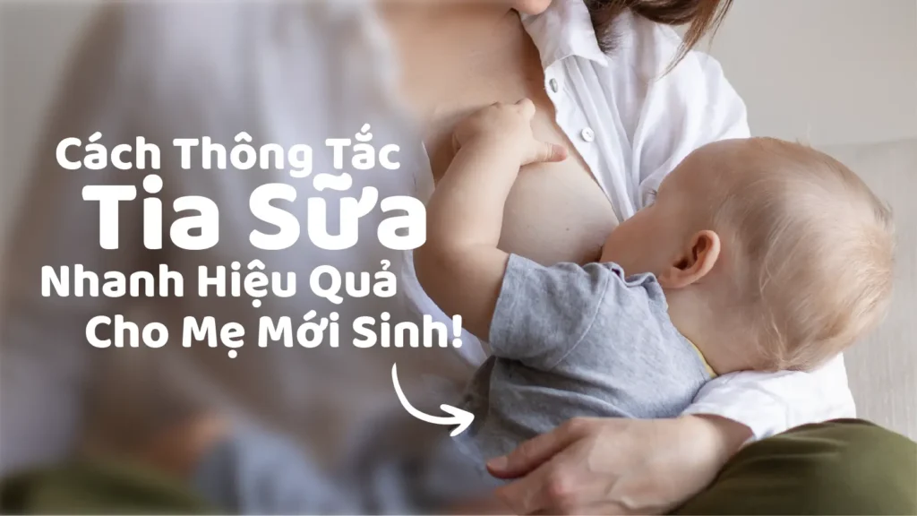 cách thông tắc tia sữa cho mẹ