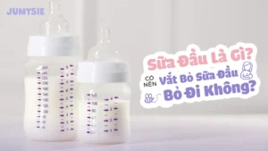 sữa đầu là gì, có nên vắt bỏ đi không