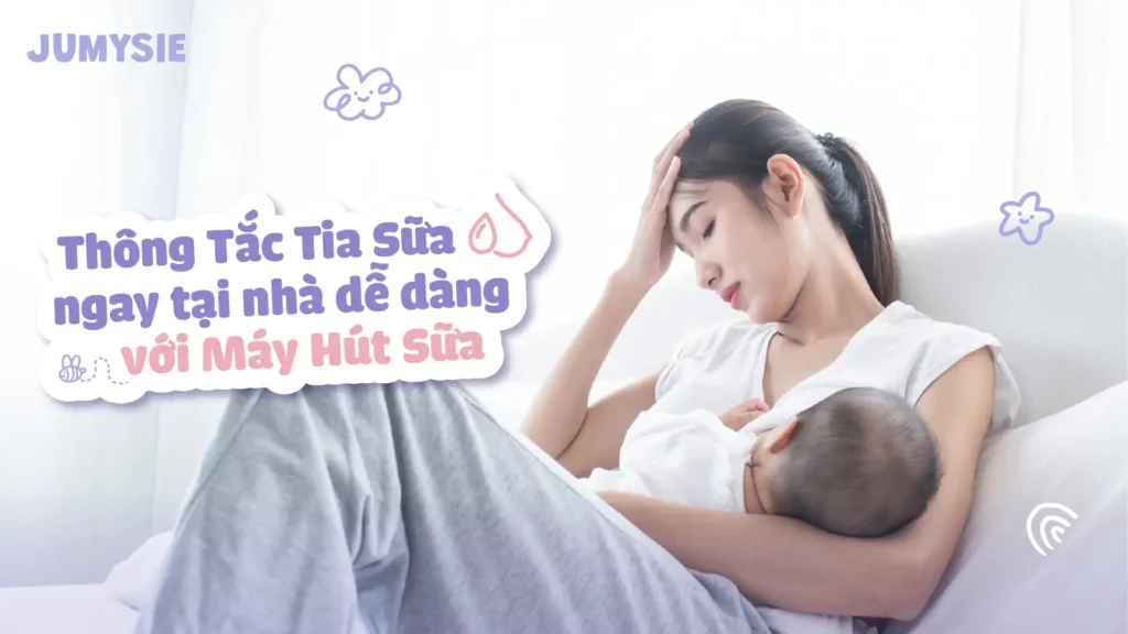 thông tắc tia sữa dễ dàng với máy hút sữa