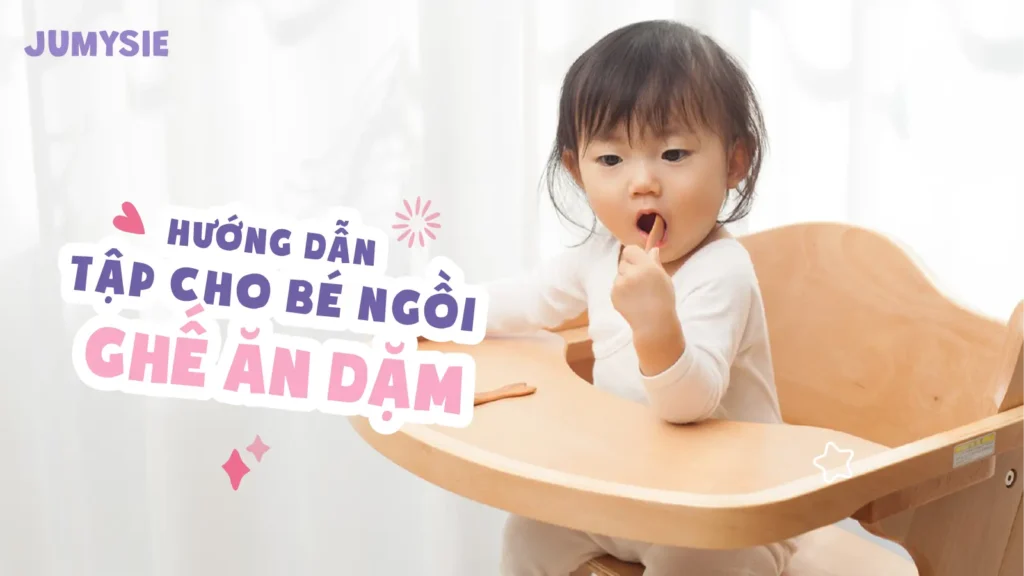 hướng dẫn tập ngồi ghế ăn dặm cho bé