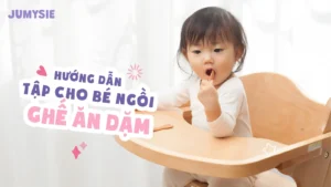 hướng dẫn tập ngồi ghế ăn dặm cho bé