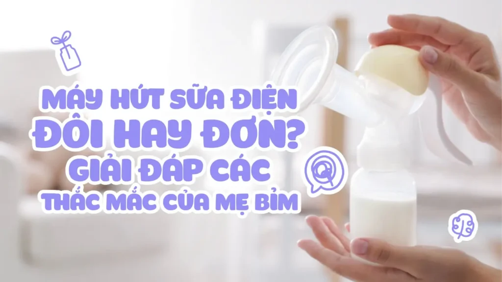 Máy Hút Sữa Điện Đôi Hay Đơn Giải Đáp Thắc Mắc Cho Mẹ Bỉm Sữa
