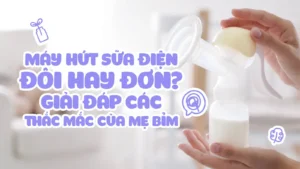 Máy Hút Sữa Điện Đôi Hay Đơn Giải Đáp Thắc Mắc Cho Mẹ Bỉm Sữa