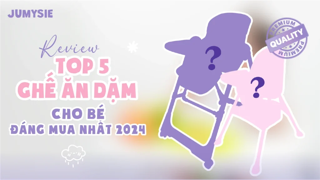 Review Top 5 Ghế Ăn Dặm Cho Bé Đáng Mua Nhất 2024