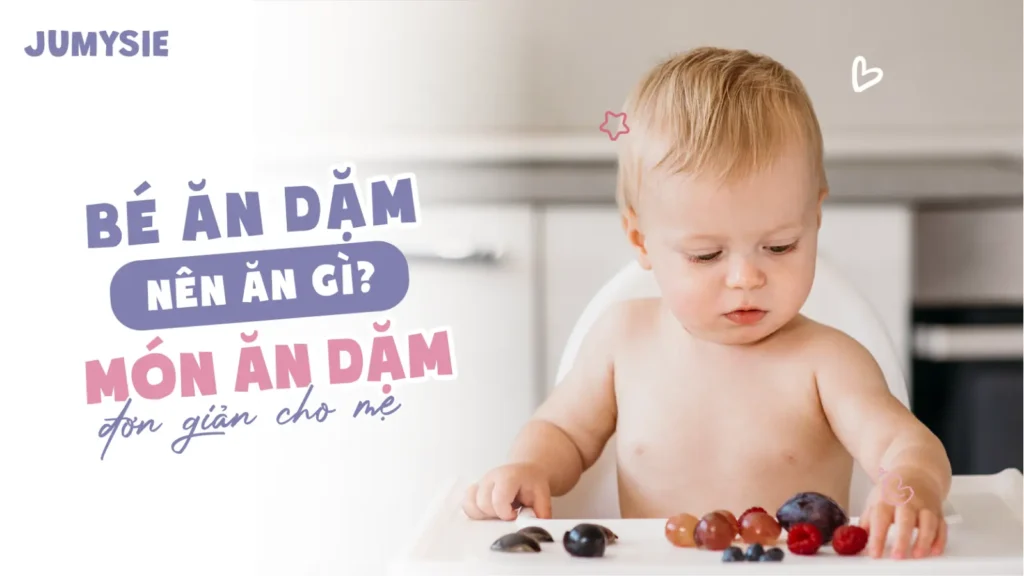 bé ăn dặm nên ăn gì những món ăn đơn giản cho mẹ