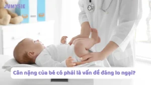 cân nặng của bé có phải vấn đề đáng lo ngại