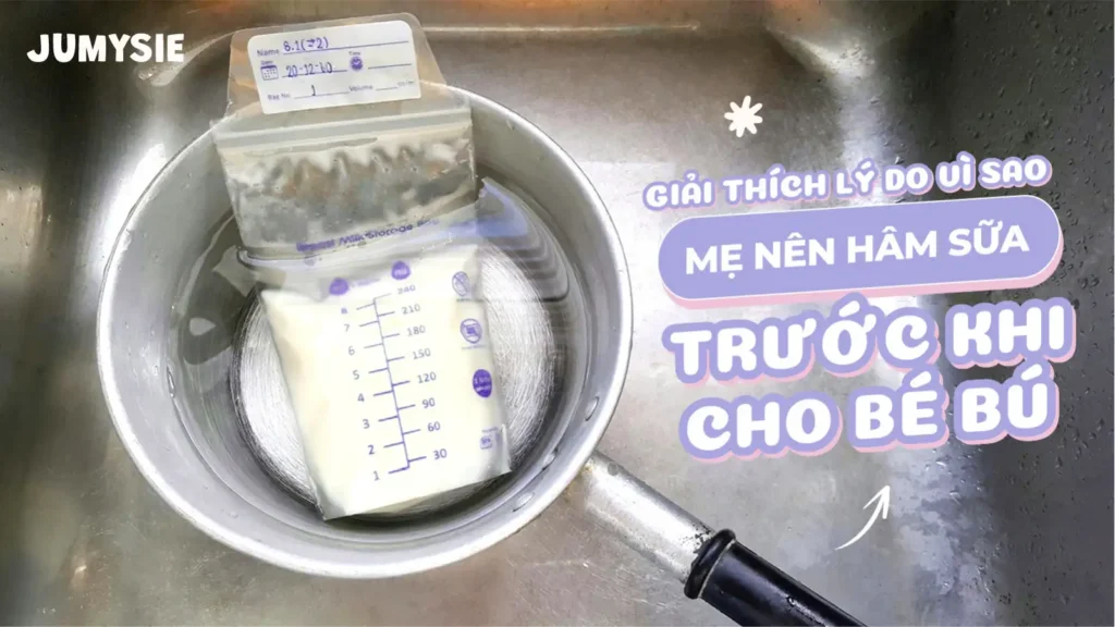 giải thích lý do vì sao mẹ nên hâm sữa trước khi cho bé bú