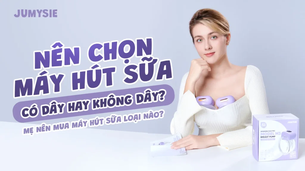 nên chọn máy hút sữa có dây hay máy hút sữa không dây