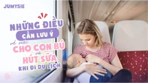 những điều mẹ cần lưu ý khi hút sữa và cho con bú khi đu du lịch