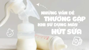 những vấn đề thường gặp khi sử dụng máy hút sữa
