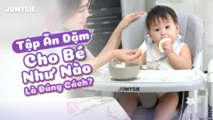 tập ăn dặm cho bé như nào là đúng cách