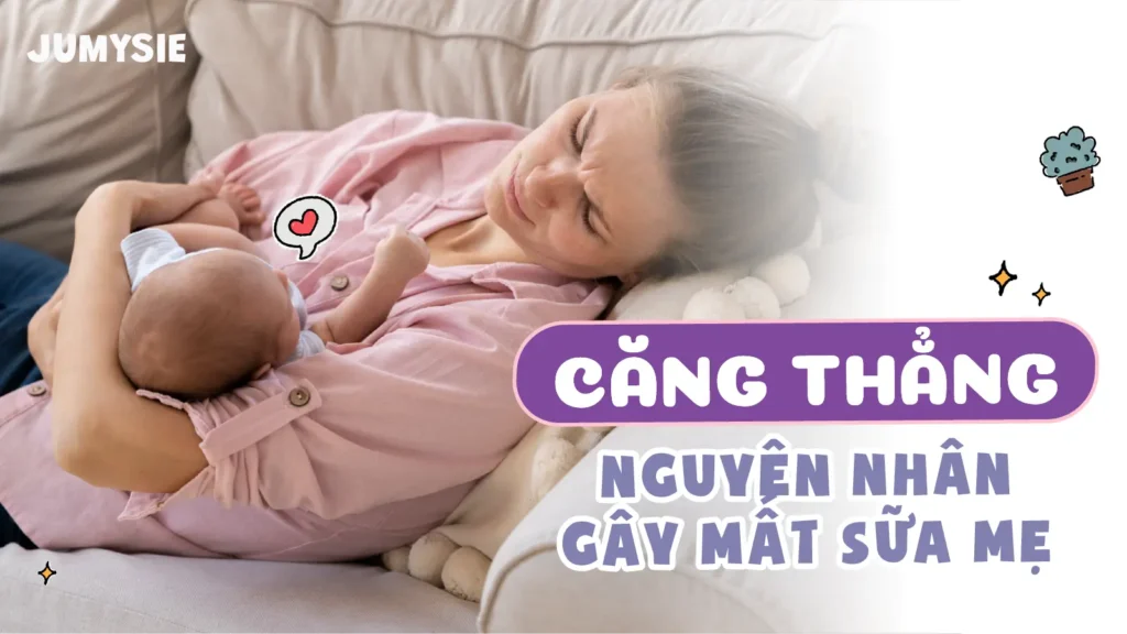 căng thẳng có phải nguy cơ gây mất sữa mẹ
