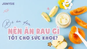 bé ăn dặm nên ăn rau củ gì tốt cho sức khỏe